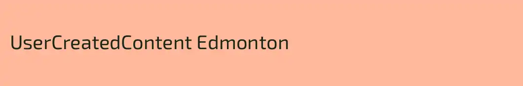 UserCreatedContent Edmonton